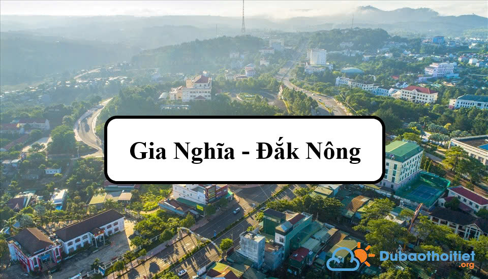 Đặc trưng khí hậu khu vực Gia Nghĩa - Đắk Nông