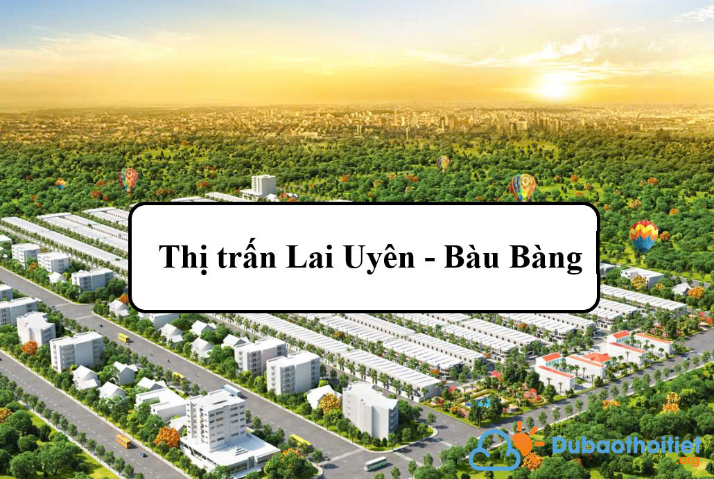 Đặc trưng khí hậu thị trấn Lai Uyên - Bàu Bàng