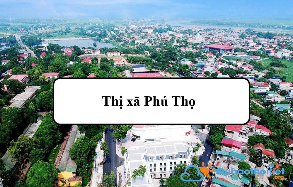 Đặc trưng khí hậu Thị xã Phú Thọ