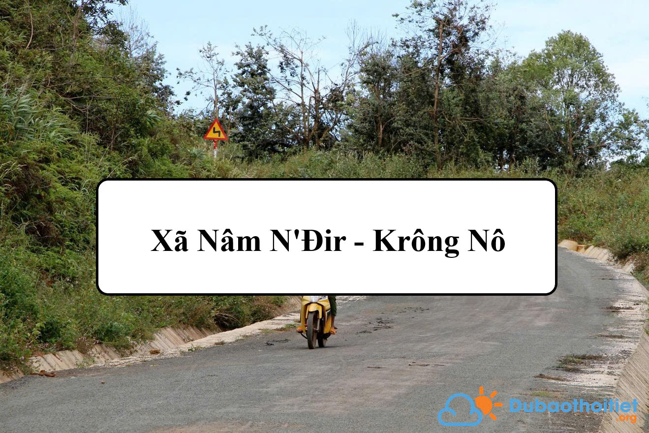 Đặc trưng khí hậu xã Nâm N'Đir - Krông Nô