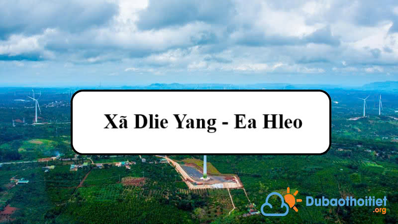 Đặc trưng khí hậu xã Dlie Yang - Ea Hleo